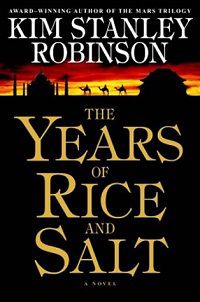 Cover of The Years of Rice and Salt by Kim Stanley Robinson